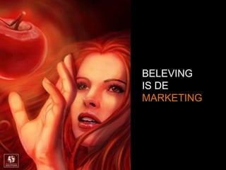 BELEVING
IS DE
MARKETING
 