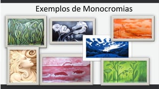 Exemplos de Monocromias
 