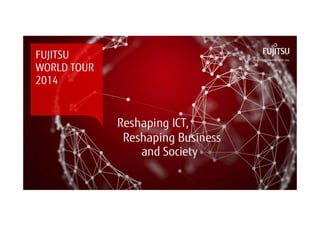 FUJITSU 
WORLD TOUR 
2014 
 