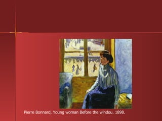 Pierre Bonnard, Young woman Before the windou. 1898. 