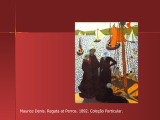 Maurice Denis. Regata at Perros. 1892. Coleção Particular. 