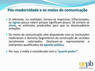 O segundo fenômeno é a conseqüente crise das hierarquias de conhecimento, de gosto e opinião e o interesse pelo local em lugar do universal.
