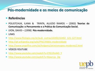 Centro Cultural - Dubai, Emirados Árabes.Pós-modernidade e os meios de comunicaçãoCaracterísticas da Pós-modernidadeNo cinema, discute as mega produções, os estereótipos de alguns personagens e os enredos que prezam a violência. 
