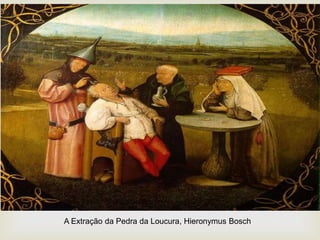
A Extração da Pedra da Loucura, Hieronymus Bosch
 