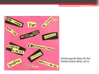 Contracapa de disco de Sex
Pistols (Jamie Reid, 1977).
 