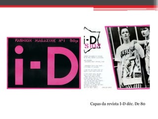Capas da revista I-D déc. De 80
 