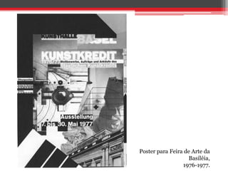 Poster para Feira de Arte da
                    Basiléia,
                 1976-1977.
 