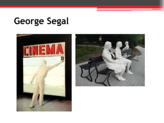 George Segal
 