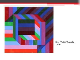 Byss (Victor Vasarely,
1979).
 