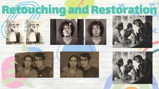 Retouchingand Restoration
16
 
