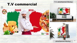 T.V commercial
2
advertisement Mockup
T.V. advertisement Mockup
25
 