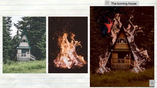 The burning house
2
35
 