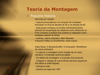 Teoria da MontagemCinema clássico americanoA institucionalização das regras, mas a constante reinvenção técnica do cinema e dos códigos do enquadramento.Case Study:OrsonWelles e o seu “CitizenKane” (O Mundo a seus Pés)- levar os códigos cinematográficos ao limite (com ligações aos clássicos do cinema mudo)(ver sequência do News onTheMarch)- a montagem através da profundidade de campo (ver a sequência da infância de Kane)