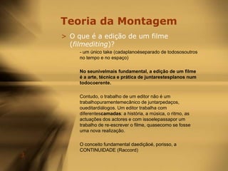 A edição de um filme é o momentoemque o cinema se separa de outrotipo de artesque o precederam, como a fotografia, o teatroou a dança.