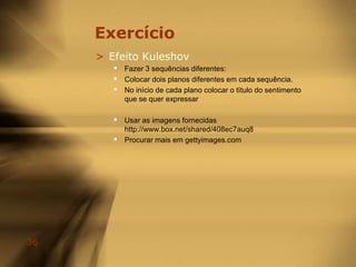 Algumas Regras da Montagem16) Após a introdução de uma nova cena, deve dar-se o mais depressa possível um plano geral da mesma (o PG dá a geografia do lugar), a não ser que, propositadamente, se pretenda dificultar uma leitura rápida do espaço, diferindo, por isso, no tempo, o planogeral.17) Logo após a entrada em cena de um novo personagem de certa importância no contexto da narrativa, ou após a volta de um personagem que não é visto há algum tempo, deve usar-se o grande plano; instintivamente, o espectador quer ver como é esse novo personagem, ou confirmar quem é o personagem que retorna (que pode não ser reconhecido no plano geral).18) Os cortes fazem-se no lugar certo e no tempo certo: se é feito antes, dá-se um sentimento de insatisfação; se é feito depois, surge o aborrecimento e a impaciênciapor um quadro novo.19) Um corte dramático (num momento emocional) vale mais do que um corte mecânico.20) As ligações devem ser harmoniosas (racords de acção, de elementos fixos e técnicos).