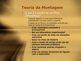 Contudo, a arte de editar um filmeé, muitasvezes, umaarte invisível, jáque, atravésdaedição é possívelque o espectadorfiquetãoimersonanarrativafílmicaquenão nota o trabalho do editor.Teoria da MontagemO que é a edição de um filme (filmediting)?- um único take (cadaplanoéseparado de todososoutros no tempo e no espaço)No seunívelmais fundamental, a edição de um filme é a arte, técnica e prática de juntarestesplanos num todocoerente.Contudo, o trabalho de um editor não é um trabalhopuramentemecânico de juntarpedaços, oueditardiálogos. Um editor trabalha com diferentescamadas: a história, a música, o ritmo, as actuações dos actores e com issoelepassapor um trabalho de re-escrever o filme, quasecomo se fosse uma nova realização.O conceito fundamental daediçãoé, porisso, a CONTINUIDADE (Raccord)