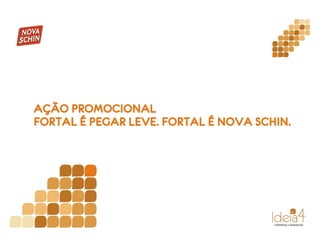 Ação Promocional Fortal 2009 - Nova Schin / ideia 4