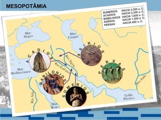 MESOPOTÂMIA
 