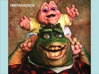 DINOSSAUROS
 