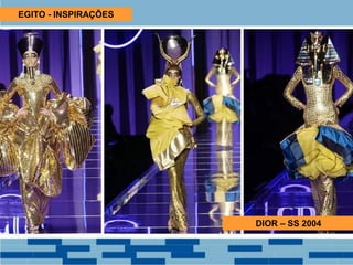 EGITO - INSPIRAÇÕES
DIOR – SS 2004
 