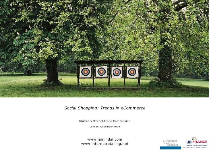 <ul><li>Social Shopping: Trends in eCommerce </li></ul><ul><li>Ubifrance/FrenchTrade Commission </li></ul><ul><li>London, ...
