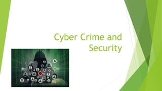 Cyber Crime and
Security
 