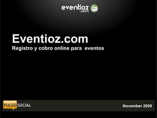 Eventioz.com Registro y cobro online para  eventos November 2009 