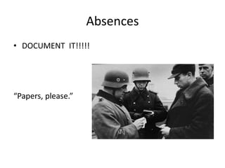 AbsencesDOCUMENT  IT!!!!!“Papers, please.”