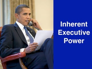 Inherent
Executive
  Power
 