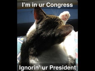 Iʼm in ur Congress




Ignorinʼ ur President
 