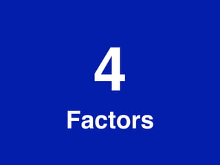 4
Factors

 
