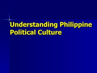 Understanding Philippine Political Culture 