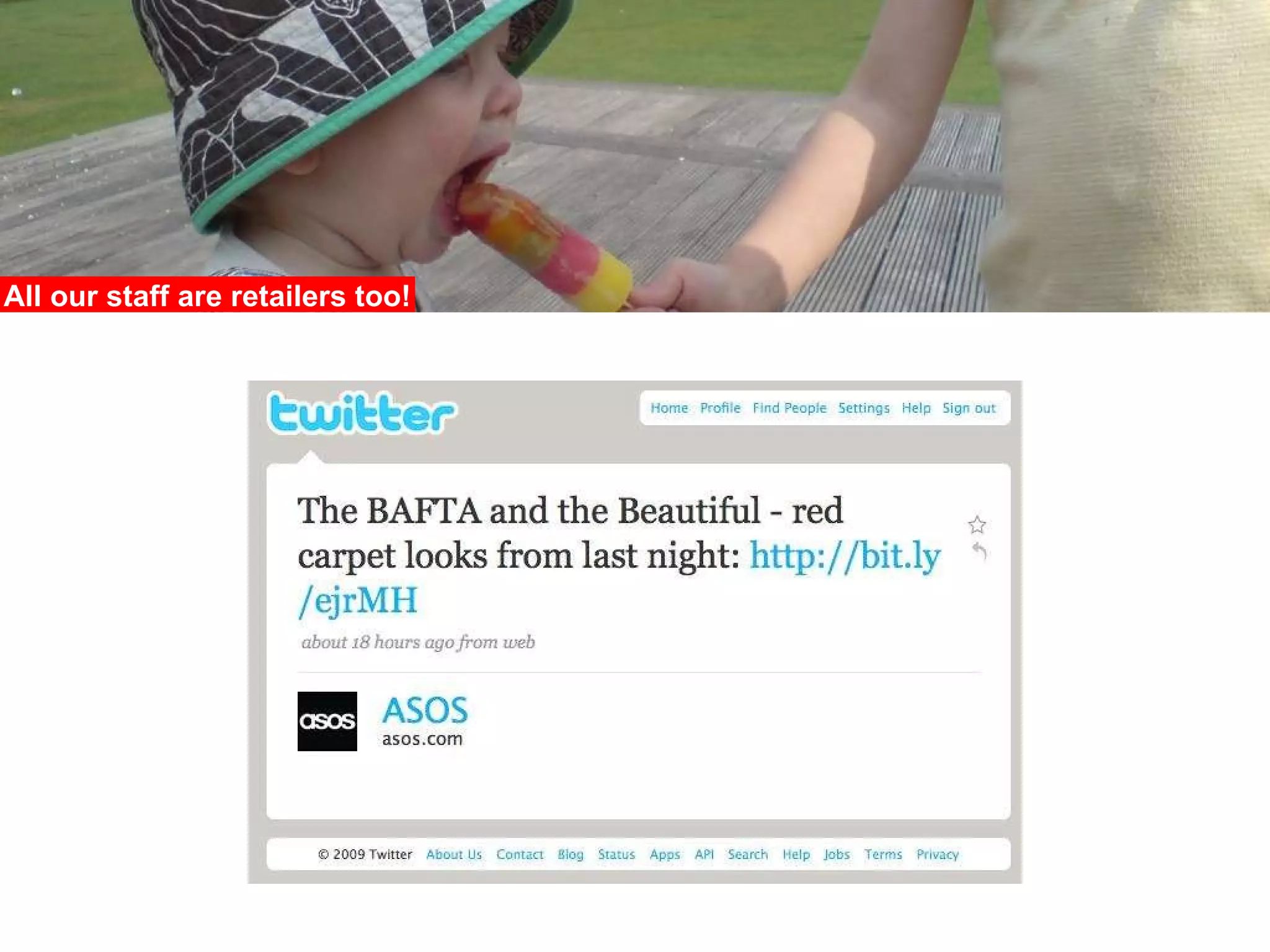 All our staff are retailers too! 