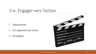 5-e. Engager vers l’action
I. Argumenter
II. Un argument de vente
III. Stratégies
PS12 - TECHNIQUES DE NÉGOCIATIONS 36
 
