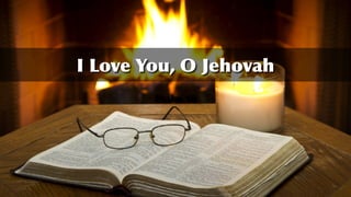 TextTextPsalm 18
I Love You, O Jehovah
 