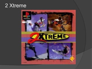 2 Xtreme
 
