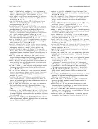 J. Kim and H.-H. Lee Role of perceived retail usefulness 
Lennon, S.J., Sanik, M.M. & Stanforth, N.F. (2003) Motivations for 
television shopping: clothing purchase frequency and personal charac-teristics. 
Clothing and Textiles Research Journal, 21, 63–74. 
Lin, J.C. & Lu, H. (2000) Towards an understanding of the behavioral 
intention to use a web site. International Journal of Information 
Management, 20, 197–208. 
Lohse, G.L., Bellman, S. & Johnson, E.J. (2000) Consumer buying 
behavior on the Internet findings from panel data. Journal of 
Interactive Marketing, 14, 15–29. 
Martin, B., Sherrard, M. & Wentzel, D. (2005) The role of sensations 
seeking and need for cognition on web site evaluations: a resource 
matching perspective. Psychology and Marketing, 22, 109–126. 
Miller, N.J., Schofield-Tomschin, S. & Kim, S. (1998) Consumers 
apparel and home furnishing inshopping behavior in rural communi-ties. 
Clothing and Textiles Research Journal, 16, 157–166. 
Moon, J.M. & Kim, Y.G. (2001) Extending the TAM for a world-wide-web 
context. Information & Management, 28, 217–230. 
Morin, M. & Chebat, J.C. (2005) Person-place congruency: the interac-tive 
effects of shopper style and atmospherics on consumer expendi-tures. 
Journal of Service Research, 8, 181–191. 
Morris, J.D. & Boone, M.A. (1998) The effect of music on emotional 
response, brand attitude, and purchase intent in an emotional advertis-ing 
condition. Advances in Consumer Research, 25, 518–526. 
Neslin, S.A., Grewal, D., Leghorn, R., Shankar, V., Teerling, M.L., 
Thomas, J.S. & Verhoef, P.C. (2006) Challenges and opportunities in 
multichannel customer management. Journal of Service Research, 9, 
95–112. 
Noble, S.M., Griffith, D.A. & Weinberger, M.G. (2005) Consumer 
derived utilitarian value and channel utilization in a multi-channel 
retail context. Journal of Business Research, 58, 1643–1651. 
O’Cass, A. & Fenech, T. (2003) Web retailing adoption: exploring the 
nature of internet users web retailing behavior. Journal of Retailing 
and Consumer Services, 10, 81–94. 
Park, J.H. & Lennon, S.J. (2004) Television apparel shopping: impulse 
buying and parasocial interaction. Clothing and Textiles Research 
Journal, 22, 135–144. 
Park, C.W., Iyar, E.S. & Smith, D.C. (1989) The effects of situational 
factors on in-store grocery shopping behavior: the role of store envi-ronment 
and time available for shopping. Journal of Consumer 
Research, 15, 422–433. 
Patwardhan, P. & Yang, J. (2003) Internet dependency relations and 
online consumer behavior: a media system dependency theory per-spective 
on why people shop, chat, and read news online. Journal of 
Interactive Advertising, 3, 1–21. 
Payne, M. (2004) Multi-channel retail: what comes next? Available at: 
http://www.Poolonlie.com [WWW document]. URL http://www. 
poolonline.com/archive/issue27/iss27fea4.html (accessed on 10 May 
2005). 
Pookulangara, S., Kim, Y.-K., Crutsinger, C. & Kim, E.Y. (2003) Multi-channel 
shopping: effects of consumers’ perceived benefits and costs 
on purchase intentions. International Textiles and Apparel Association 
Proceedings, 60, 1–2. 
Rangaswamy, A. & Van Bruggen, G.H. (2005) Opportunities and chal-lenges 
in multichannel marketing: an introduction to the special issue. 
Journal of Interactive Marketing, 19, 5–11. 
Ratchford, B., Lee, M.-S. & Talukdar, D. (2003) The impact of the 
Internet on information search for automobiles. Journal of Marketing 
Research, 40, 193–209. 
Ray, G.H. & Walker, J.T. (2004) Characteristics, motivations, and satis-faction 
of college students who shop at non-store based retailers. 
Journal of Textile and Apparel, Technology and Management, 4, 
1–12. 
Rowley, J. (2000) Product search in e-shopping: a review and research 
proposition. Journal of Consumer Marketing, 17, 24–35. 
Shankar, V. & Winer, R. (2005) Interactive marketing goes multichan-nel. 
Journal of Database Marketing, 19, 2–3. 
Shankar, V., Smith, A. & Rangaswamy, A. (2003) Customer satisfaction 
and loyalty in online and offline environments. International Journal 
of Research in Marketing, 20, 153–175. 
Shim, S. & Bickle, M.C. (1993) Women 55 years and older as catalog 
shoppers: satisfaction with apparel fit and catalog attributes. Clothing 
and Textiles Research Journal, 11, 53–64. 
Shim, S., Eastlick, M.A., Lotz, S.L. & Warrington, P. (2001) An online 
prepurchase intentions model: the role of intentions to search. Journal 
of Retailing, 77, 397–416. 
Srinivasan, S.S., Anderson, R. & Ponnavolu, K. (2002) Customer loyalty 
in e-commerce. An exploration of its antecedents and consequences. 
Journal of Retailing, 78, 41–50. 
Stigler, G. (1961) The economics of information. Journal of Political 
Economy, 69, 213–225. 
Swinyard, W.R. & Smith, S.M. (2003) Why people (don’t) shop online: 
a lifestyle study of the Internet consumer. Psychology & Marketing, 
20, 567–597. 
Teo, S.H.T., Lim, V.K.G. & & Lai, R.Y.C. (1999) Intrinsic and extrinsic 
motivation in internet usage. Omega International Journal of Man-agement 
Studies, 27, 25–37. 
US Department of Commerce. (2003) E-stats. [WWW document]. 
URL http://www.census.gov/estats (accessed on 11 November 2003). 
US Department of Commerce. (2005) E-stats. [WWW document]. 
URL http://www.census.gov/estats (accessed on 29 October 2005). 
Van Baal, S. & Dach, C. (2005) Free riding and customer retention 
across retailers’ channels. Journal of Interactive Marketing, 19, 
75–85. 
Vijayasarathy, L.R. (2004) Predicting consumer intentions to use on-line 
shopping: the case for an augmented technology acceptance model. 
Information and Management, 41, 747–762. 
Wallace, D.W., Giese, J.L. & Johnson, J.L. (2004) Customer retailer 
loyalty in the context of multiple channel strategies. Journal of 
Retailing, 80, 249–263. 
Watchravesringkan, K. & Shim, S. (2003) Information search and 
shopping intentions through Internet for apparel products. Clothing 
and Textiles Research Journal, 21, 1–7. 
Yen, H.R. & Gwinner, K.P. (2003) Internet retail customer loyalty: the 
mediating role of relational benefits. International Journal of Service 
Industry Management, 14, 483–501. 
Zeithaml, V.A., Berry, L.L. & Parasuraman, A. (1996) The behavioral 
consequences of service quality. Journal of Marketing, 60, 31–46. 
International Journal of Consumer Studies 32 (2008) 619–627 © The Authors 
Journal compilation © 2008 Blackwell Publishing Ltd 
627 
 