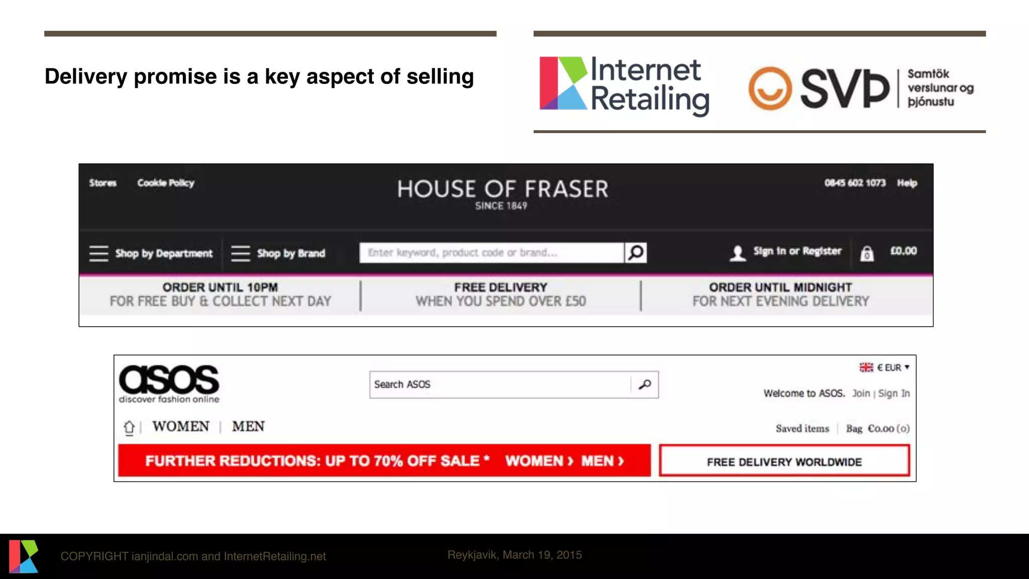 COPYRIGHT ianjindal.com and InternetRetailing.net Reykjavik, March 19, 2015
Delivery promise is a key aspect of selling
 