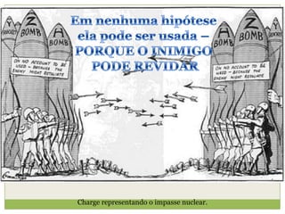 Charge representando o impasse nuclear.
 