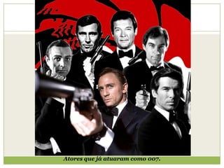Atores que já atuaram como 007.
 