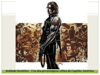 Soldado Soviético - Uns dos personagens vilões do Capitão América.
 