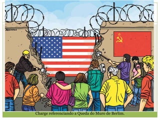 Charge referenciando a Queda do Muro de Berlim.
 