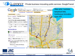 Private business innovating public services: GoogleTransit New actor: business perpetual beta, continuous innovation,  open API 