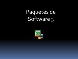 Paquetes de
Software 3
 