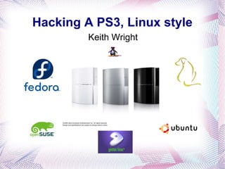 Hacking A PS3, Linux style ,[object Object]