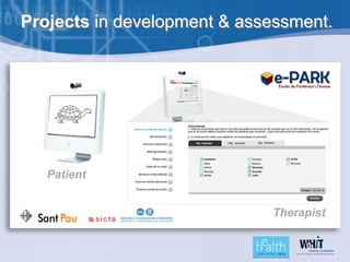 Projects in development & assessment.




   Patient


                             Therapist
 