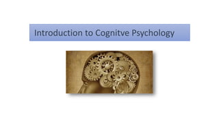 Introduction to Cognitve Psychology
 