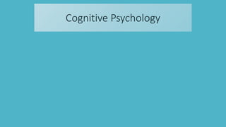 Cognitive Psychology
 