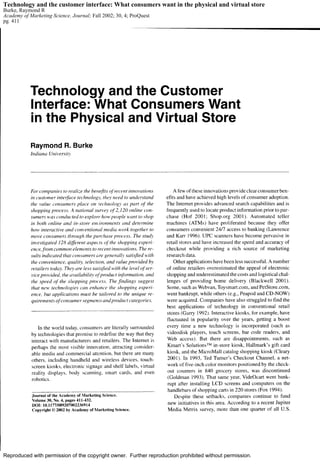 Technology and the customer interface: What consumers want in the physical and virtual store 
Burke, Raymond R 
Academy of Marketing Science. Journal; Fall 2002; 30, 4; ProQuest 
pg. 411 
Reproduced with permission of the copyright owner. Further reproduction prohibited without permission. 
 