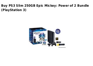 Buy PS3 Slim 250GB Epic Mickey: Power of 2 Bundle
(PlayStation 3)
 